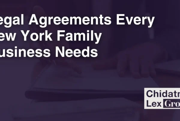 Legal Agreements Every New York Family Business Needs - Chidatma Lex Group