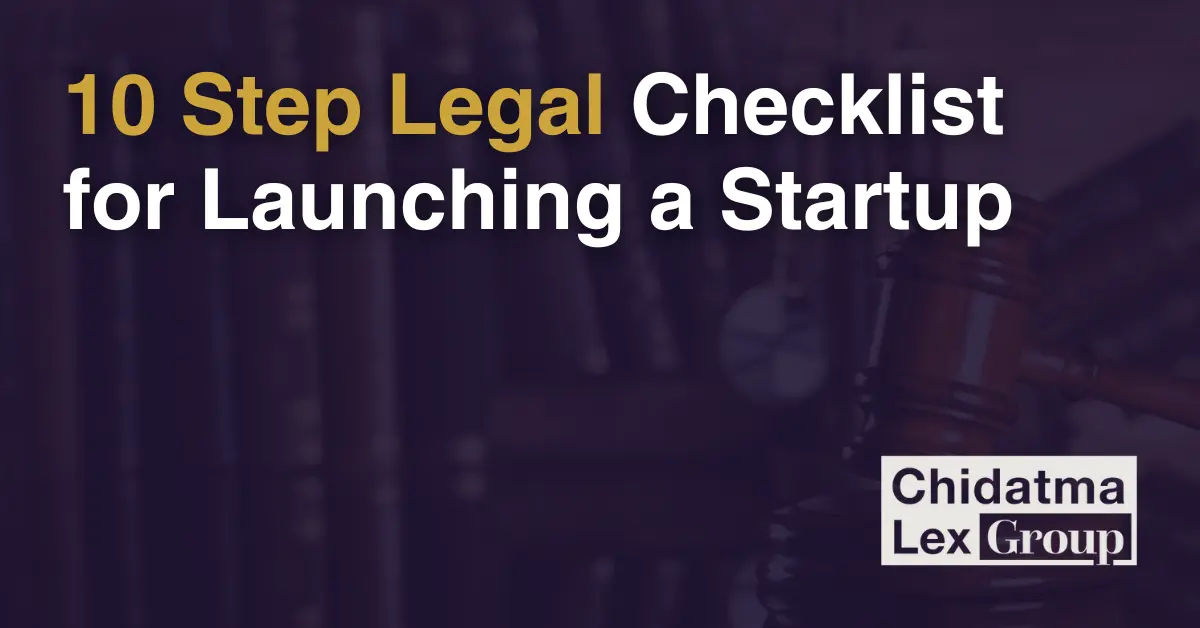 10 Step Legal Checklist for Launching a Startup - Chidatma Lex Group
