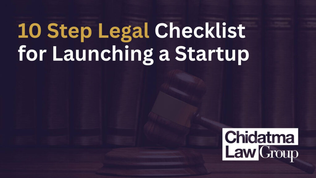 10 Step Legal Checklist for Launching a Startup - Chidatma Law Group