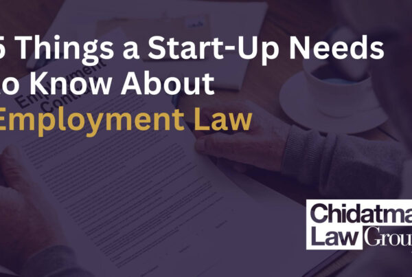 5 THINGS A START-UP NEEDS TO KNOW ABOUT EMPLOYMENT LAW - Chidatma Law Group