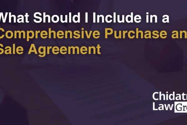 What Should I Include in a Comprehensive Purchase and Sale Agreement - Chidatma Lex Group