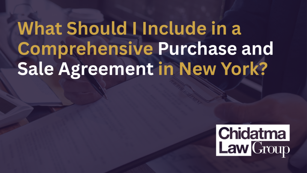 What Should I Include in a Comprehensive Purchase and Sale Agreement in New York?