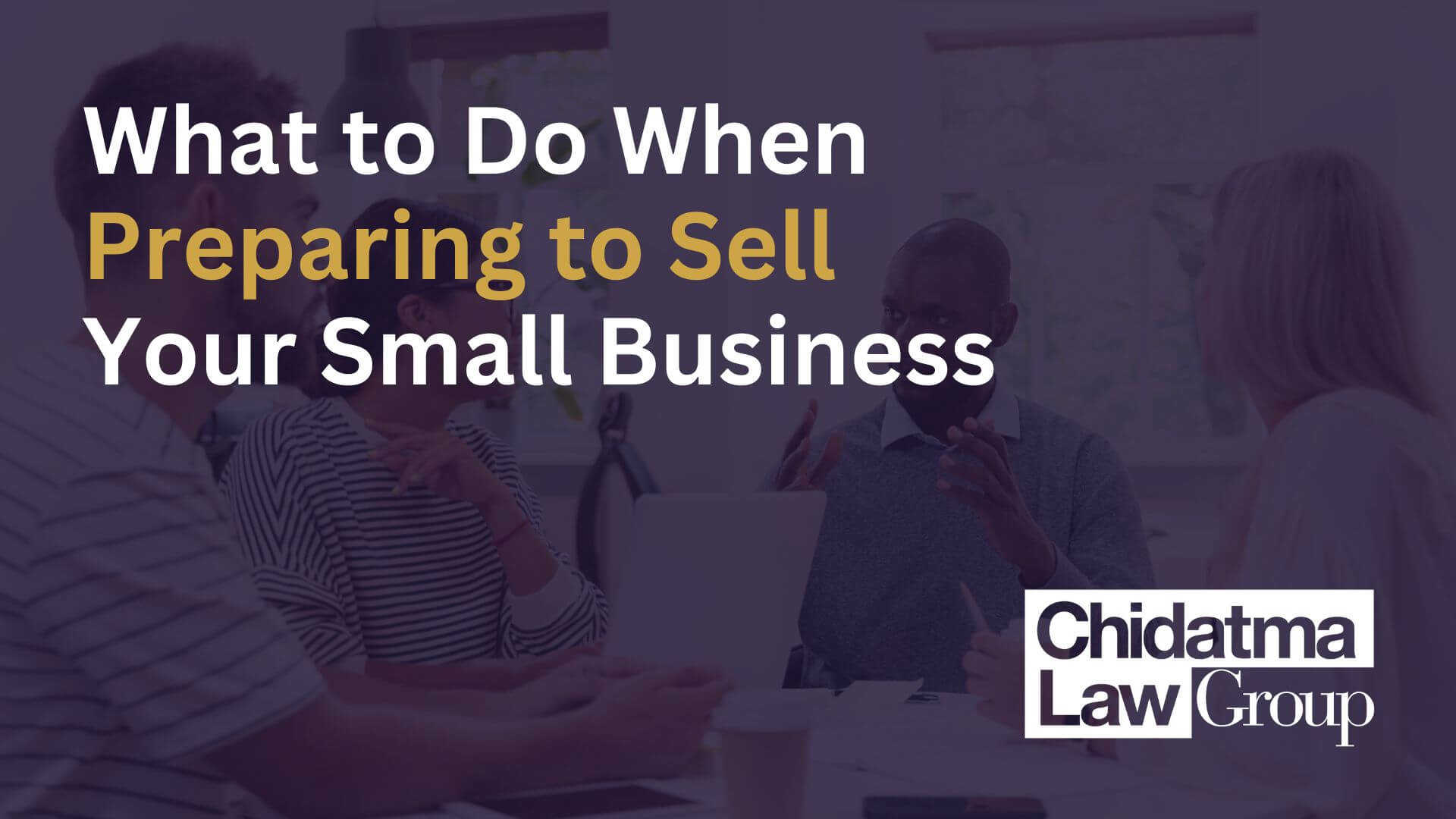 What To Do When Preparing to Sell Your Small Business
