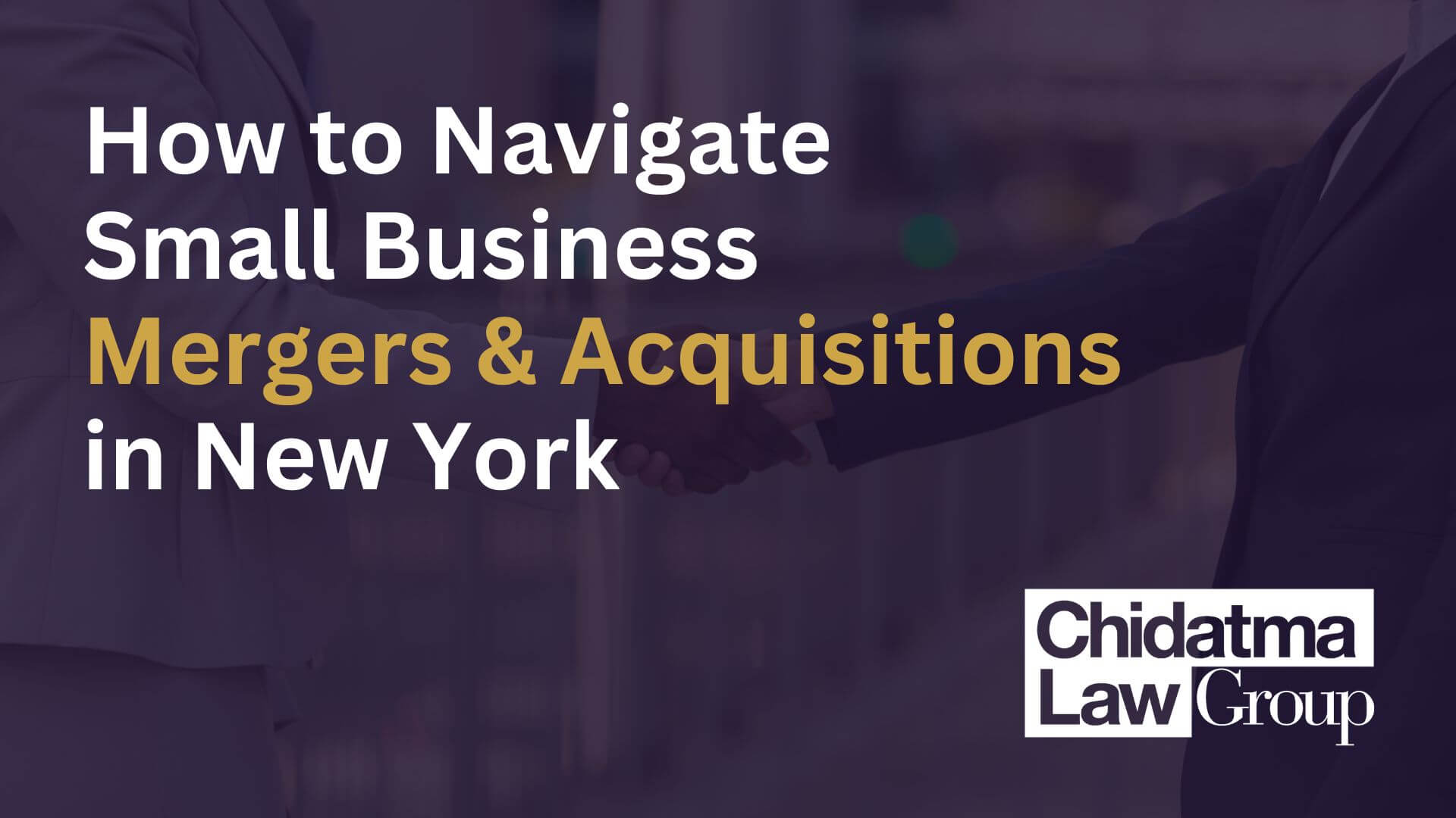 Small Business Mergers Acquisitions in New York - chidatma law group - dwight yellen