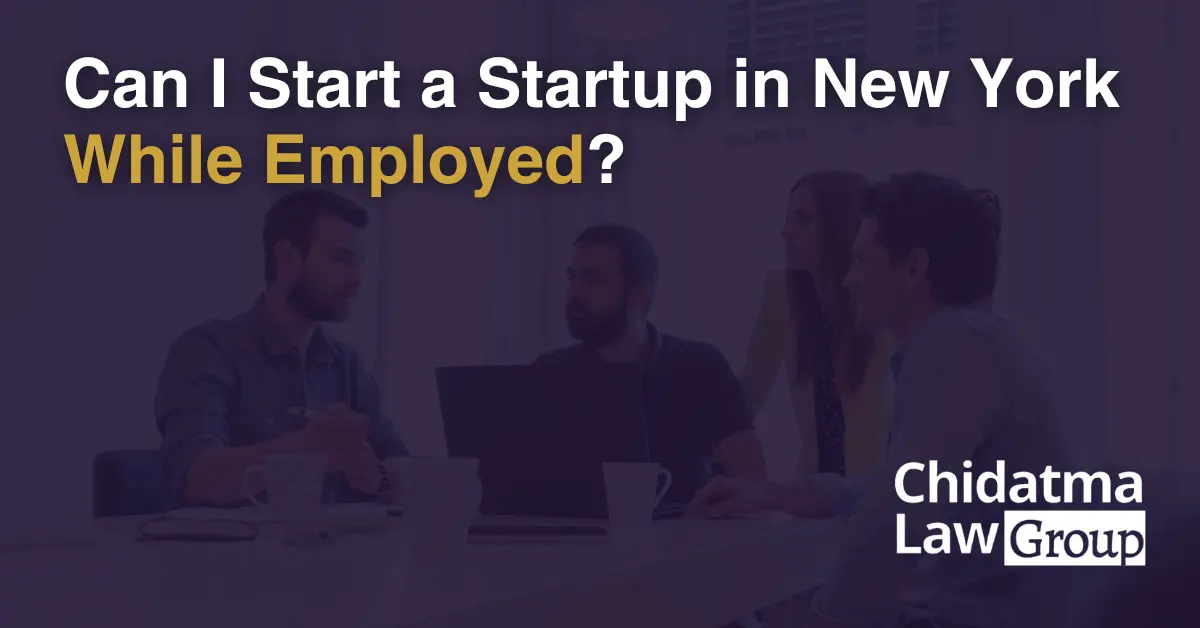 Can I Start a Startup in New York While Employed - Chidatma Lex Group