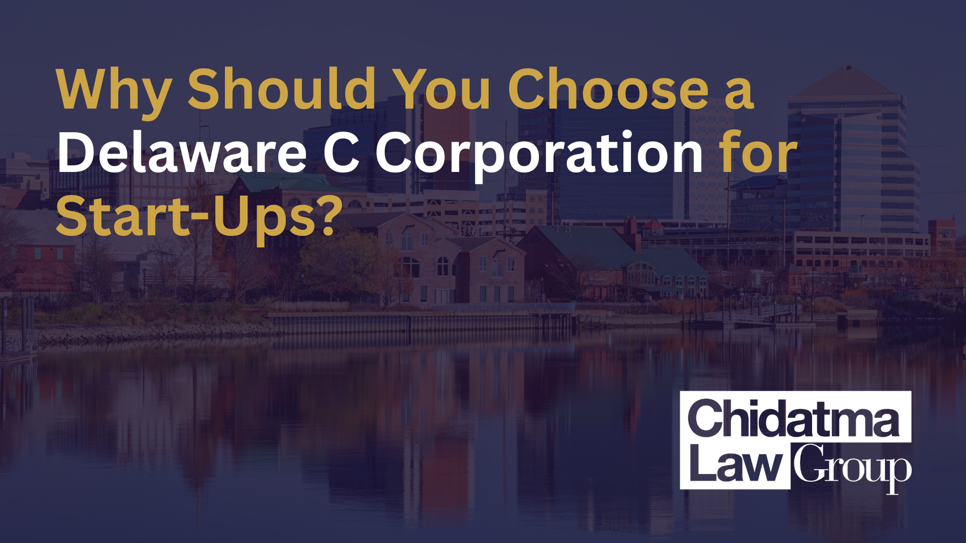Why Should You Choose a Delaware C Corporation for Start-Ups?