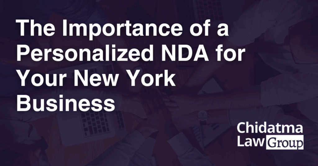 The Importance of a Personalized NDA for Your New York Business- Chidatma Lex Group