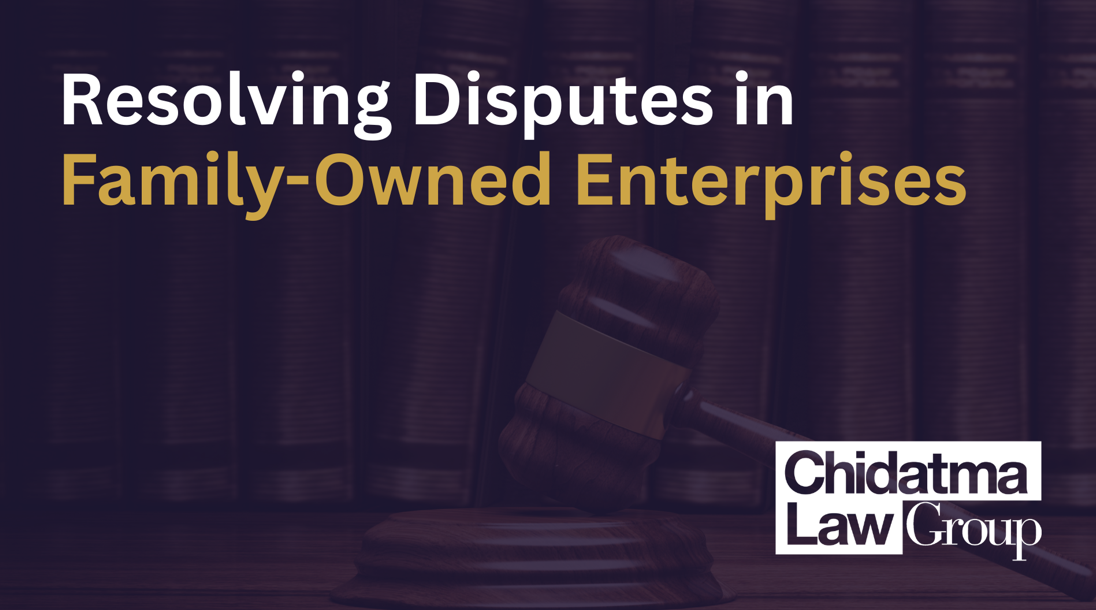 Resolving Disputes in Family-Owned Enterprises_Chidatma Law Group